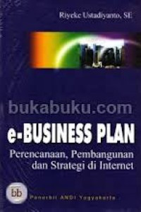 Image of e - Business Plan : Perencanaan, Pembangunan dan Strategi di Internet
