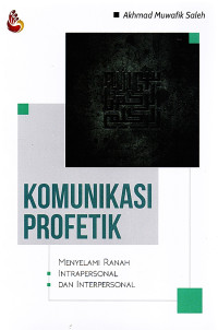 Image of Komunikasi Profetik : Menyelami Ranah Intrapersonal dan Interpersonal