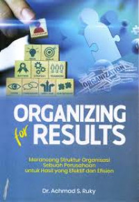 Image of Organizing For Results Merancang Struktur Organisasi Sebuah Perusahaan Untuk Hasil Yang Efektif dan Efisien