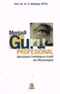 Image of Menjadi Guru Profesional Menciptakan Pembelajaran Kreatif Dan Menyenangkan